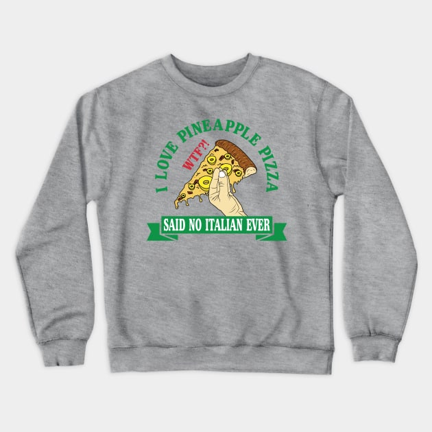 I love pineapple pizza NOT Crewneck Sweatshirt by Bomdesignz